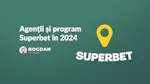 Agenții și program Superbet în 2024: Unde și până la ce oră e deschis?
