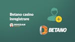 Betano casino înregistrare: Cum deschizi cont și iei bonusul de bun venit?