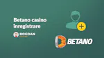 Betano casino înregistrare: Cum deschizi cont și iei bonusul de bun venit?
