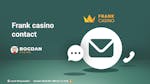 Frank casino contact: Cum contactezi echipa de suport a cazinoului?