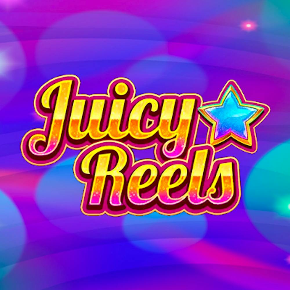 Juicy Reels