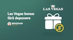 Las Vegas bonus fara depunere: Cum activezi 231 runde gratis și alte oferte