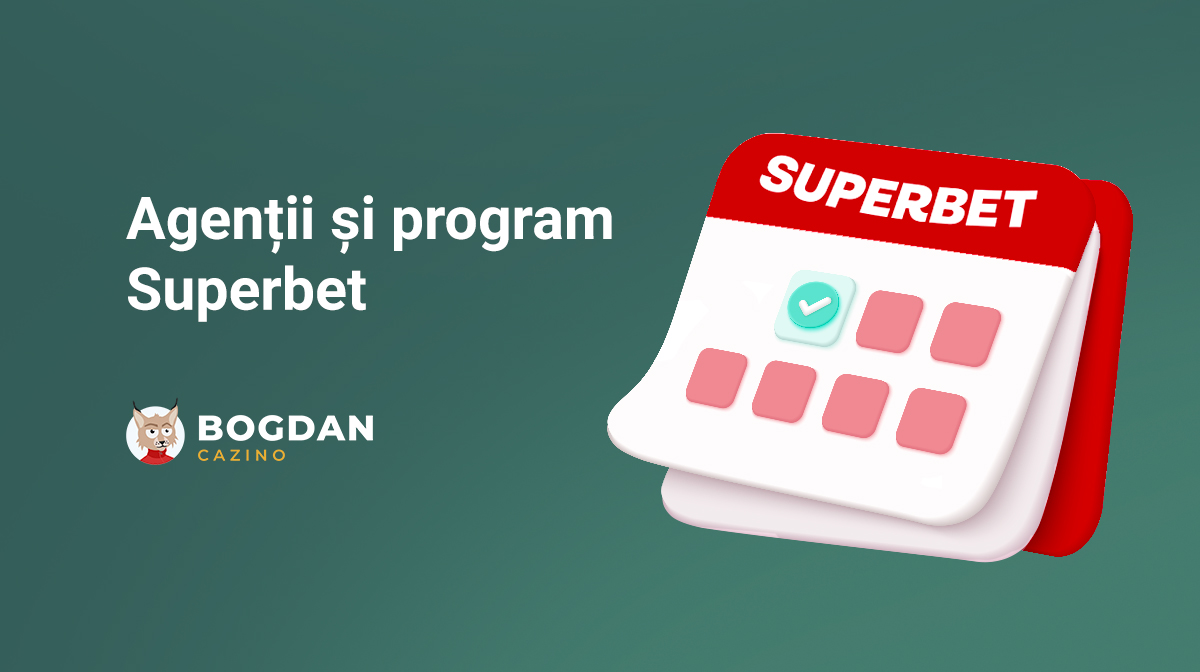 Agenții și program Superbet în 2026 – Unde și până la ce oră e deschis?