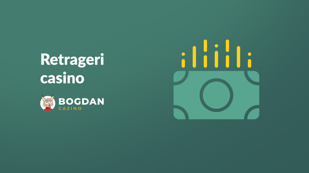 Retrageri casino – Cum scoți câștigurile din cont?