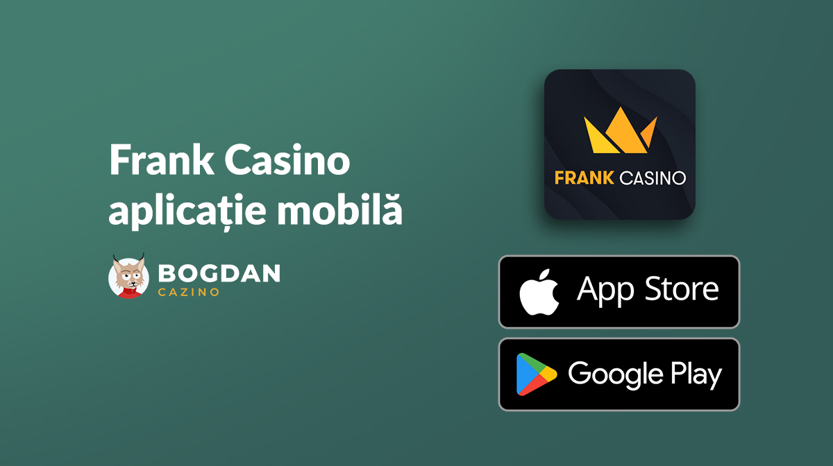 Frank casino aplicatie – Cum folosești Frank casino app?