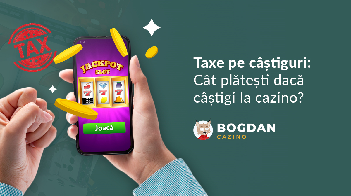 Taxe pe câștiguri – Cât plătești dacă câștigi la cazino?